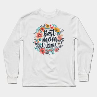 Best Mom in the LOUISIANA, mothers day gift ideas, love my mom Long Sleeve T-Shirt